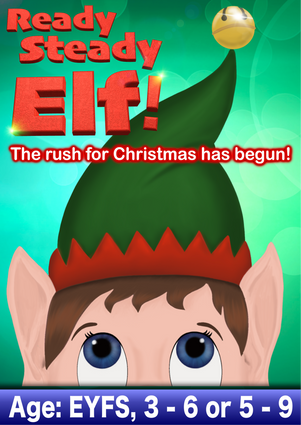 READY, STEADY, ELF! (Age options: Early Years, 3 - 6 or 5 - 9)