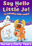 SAY HELLO TO LITTLE JO (Age: Nursery/Early Years )