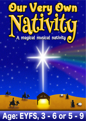 OUR VERY OWN NATIVITY (Age options: Early Years, 3 - 6 or 5 - 9)