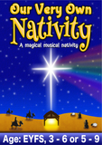 OUR VERY OWN NATIVITY (Age options: Early Years, 3 - 6 or 5 - 9)