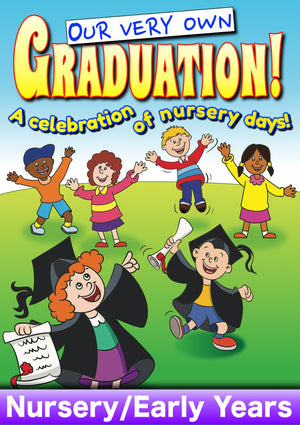 OUR VERY OWN GRADUATION (Age: Early Years/Nursery)